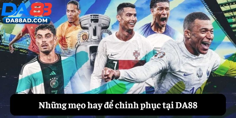 Những mẹo hay để chinh phục DA88