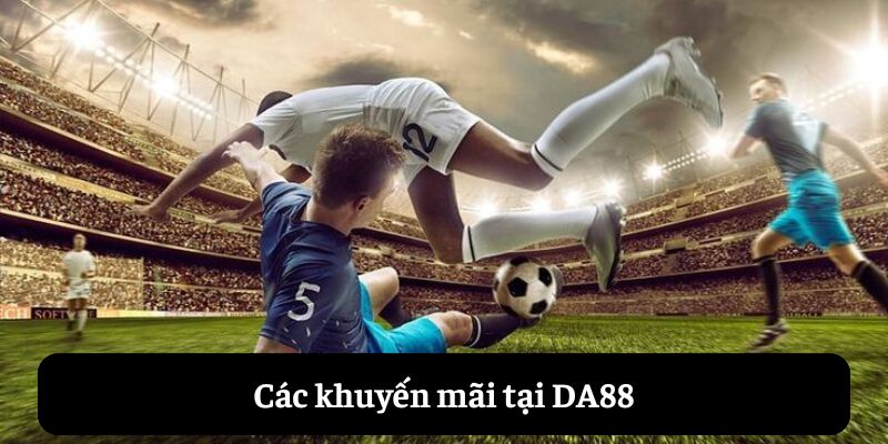 Các khuyến mãi tại DA88