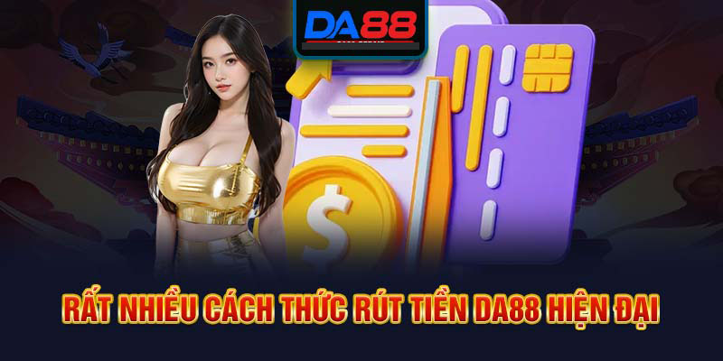 Các phương thức rút tiền Da88 phổ biến nhất